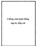 Chống cảm lạnh bằng súp lơ, bắp cải