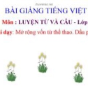 Bài giảng Tiếng Việt 3 tuần 29 bài: Luyện từ và câu - Mở rộng vốn từ: Thể thao. Dấu phẩy