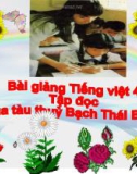 Bài giảng Tiếng Việt 4 tuần 12 bài: Tập đọc - Vua tàu thủy Bạch Thái Bưởi