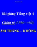 Bài giảng Chính tả: Ngắm trăng - Không đề - Tiếng việt 4 - GV.N.Hoài Thanh