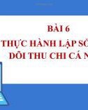 Bài giảng môn Tin 7 bài 6 sách Cánh diều: Thực hành lập sổ theo dõi thu chi cá nhân