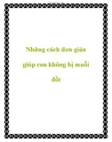 Những cách đơn giản giúp con không bị muỗi đốt