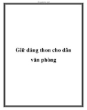 Giữ dáng thon cho dân văn phòng