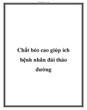 Chất béo cao giúp ích bệnh nhân đái tháo đường