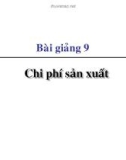 Bài giảng Kinh tế học vi mô dành cho chính sách công: Bài 9 - Chi phí sản xuất (2021)