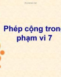 Bài giảng môn Toán lớp 1: Phép cộng trong phạm vi 7