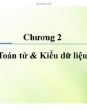 Bài giảng Kỹ thuật lập trình Java - Chương 2: Toán tử và kiểu dữ liệu