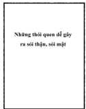 Những thói quen dễ gây ra sỏi thận, sỏi mật