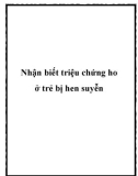 Nhận biết triệu chứng ho ở trẻ bị hen suyễn