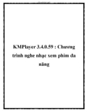 KMPlayer 3.4.0.59 : Chương trình nghe nhạc xem phim đa năng