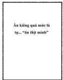 Ăn kiêng quá mức là tự... 'ăn thịt mình'