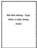 Đái tháo đường - Nguy hiểm vì triệu chứng muộn