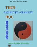 thời bấm huyệt - châm cứu học: phần 1 - nxb quân đội nhân dân