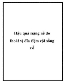 Hậu quả nặng nề do thoát vị đĩa đệm cột sống cổ