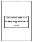 Đổi nền màn hình Start và đăng nhập Windows 8 cực dễ