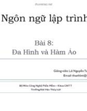 Bài giảng Ngôn ngữ lập trình - Bài 8: Đa hình và hàm ảo