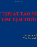 Bài giảng Kỹ thuật tạo nhịp tim tạm thời - ThS. BS. Lê Võ Kiên