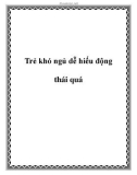 Trẻ khó ngủ dễ hiếu động thái quá