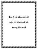 Tạo 5 tài khoản ảo từ một tài khoản chính trong Hotmail