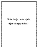 Phẫu thuật thoát vị đĩa đệm có nguy hiểm?