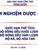 Bài giảng Kiểm nghiệm dược phẩm - Giới hạn thể tích độ đồng đều khối lượng độ đống đều hàm lượng độ rã, độ hòa tan