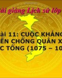 Bài giảng Lịch sử 4 bài 11: Cuộc kháng chiến chống quân Tống xâm lược lần thứ hai ( 1075 – 1077 )