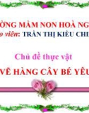 Bài giảng mầm non - Chủ đề: Vẽ hàng cây bé yêu