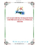 LÝ LUẬN CHUNG VỀ HẠCH TOÁN CHI PHÍ SẢN XUẤT VÀ TÍNH GIÁ THÀNH