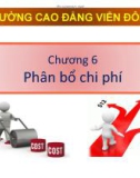 Bài giảng Kế toán chi phí: Chương 6 - Nguyễn Hoàng Phi Nam (Cao đẳng Viễn Đông)