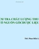 Bài giảng Kiểm tra chất lượng thuốc có nguồn gốc dược liệu - ThS. Phan Hiền Lương