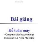 Bài giảngKế toán máy (Computerizied Accounting) - Lê Ngọc Mỹ