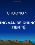 CHƯƠNG 1: NHỮNG VẤN ĐỀ CHUNG VỀ TIỀN TỆ