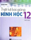 Hình học 12 và hướng dẫn thiết kế bài giảng (Tập 2): Phần 1