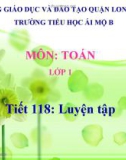 Bài giảng môn Toán lớp 1 năm học 2019-2020 - Tiết 118: Luyện tập - Trang 160 (Trường Tiểu học Ái Mộ B)