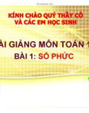 Bài giảng Toán lớp 12 bài 1: Số phức