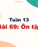 Bài giảng môn Tiếng Việt lớp 1 sách Cánh diều năm học 2021-2022 - Bài 69: Ôn tập (Trường Tiểu học Ái Mộ B)