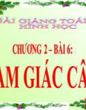 Bài giảng Hình học 7 chương 2 bài 6: Tam giác cân