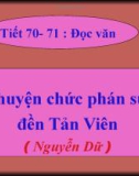 Bài giảng Ngữ văn 10 - Đọc hiểu: Chuyện chức Phán sự đền Tản Viên - Nguyễn Dữ