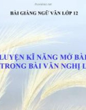 Bài giảng Ngữ văn 12 tuần 26 bài: Rèn luyện kĩ năng mở bài, kết bài trong văn nghị luận