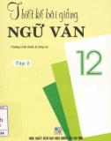 Hướng dẫn thiết bài giảng Ngữ văn 12 - Tập 2 (Chương trình chuẩn và nâng cao): Phần 1