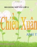 Bài giảng Ngữ văn 11 tuần 24 bài: Chiều Xuân - Anh Thơ