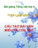 Slide bài Tập làm văn: Cấu tạo bài văn miêu tả con vật - Tiếng việt 4 - GV.Lâm Ngọc Hoa