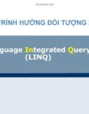 Bài giảng Lập trình hướng đối tượng - Chương 7: Language Integrated Query (LINQ)