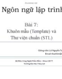 Bài giảng Ngôn ngữ lập trình - Bài 7: Khuôn mẫu (Template) và thư viện chuẩn (STL)