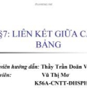 §7: LIÊN KẾT GIỮA CÁC BẢNG