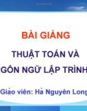 Bài giảng Thuật toán và ngôn ngữ lập trình C: Chương 1, 2 (phần 1) - Hà Nguyên Long