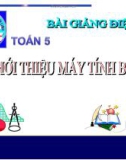 Bài giảng Toán 5 chương 2 bài 2: Giới thiệu máy tính bỏ túi