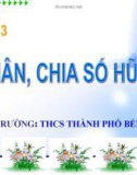 Bài giảng môn Đại số lớp 7 - Tiết 3: Nhân, chia số hữu tỉ (Tiếp theo)