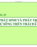 Chương 15: Sự phát sinh và phát triển sự sống trên trái đất