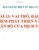 Bài giảng Địa lý 9 bài 13: Vai trò, đặc điểm phát triển và phân bố của dịch vụ